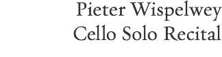 Pieter Wispelwey Cello Solo Recital