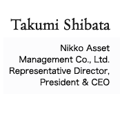 Takumi Shibata President & CEO, Nikko Asset management