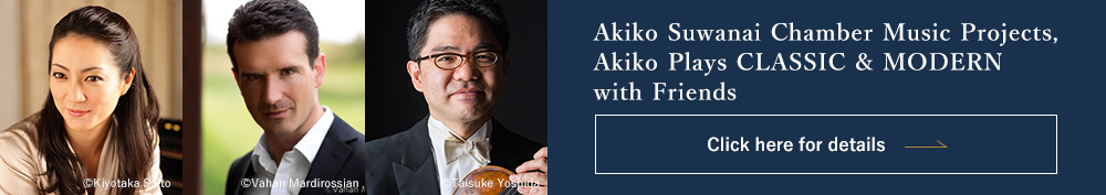 Akiko Suwanai Chamber Music Projects, Akiko Plays CLASSIC & MODERN with Friends