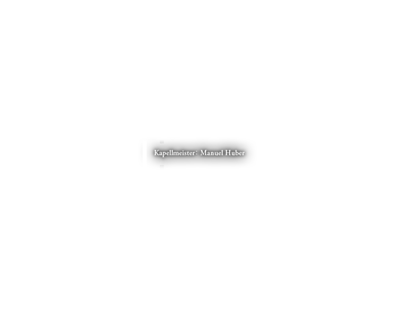 Kappellmeister:Manuek Huber
