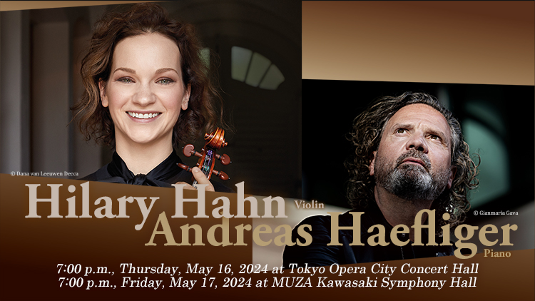 Hilary Hahn (Violin) & Andreas Haefliger (Piano) Duo Recital 2024　 2024/5/16(Thu) 19:00　 Tokyo Opera City Concert Hall