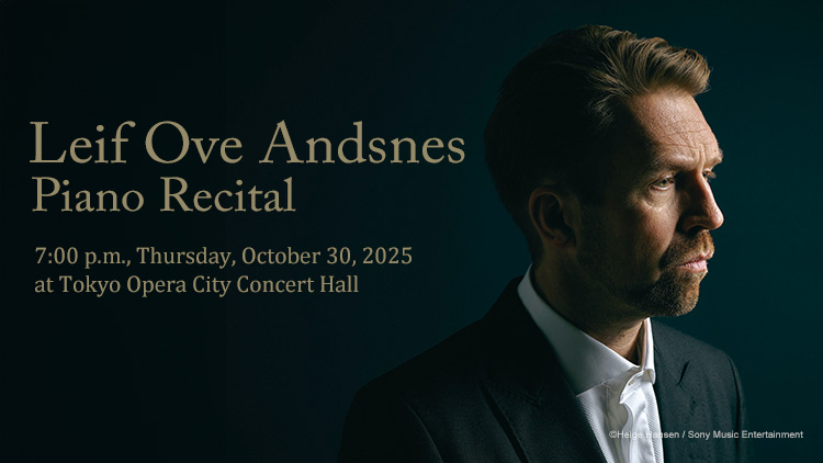 Leif Ove Andsnes Piano Recital　 2025/10/30(Thu) 19:00 Tokyo Opera City Concert Hall